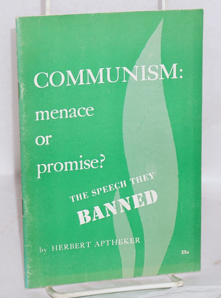 Cat.No: 15595 Communism: menace or promise? The speech they banned [sub-title from cover]. Herbert Aptheker.