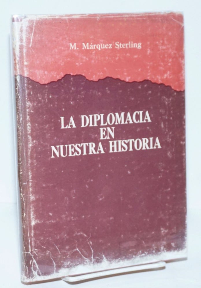 Cat.No: 155962 La diplomacia en nuestra historia; Centenario 1868. M. Márquez Sterling.