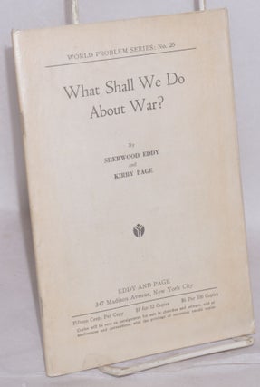 Cat.No: 155984 What shall we do about war? Sherwood Eddy, Kirby Page