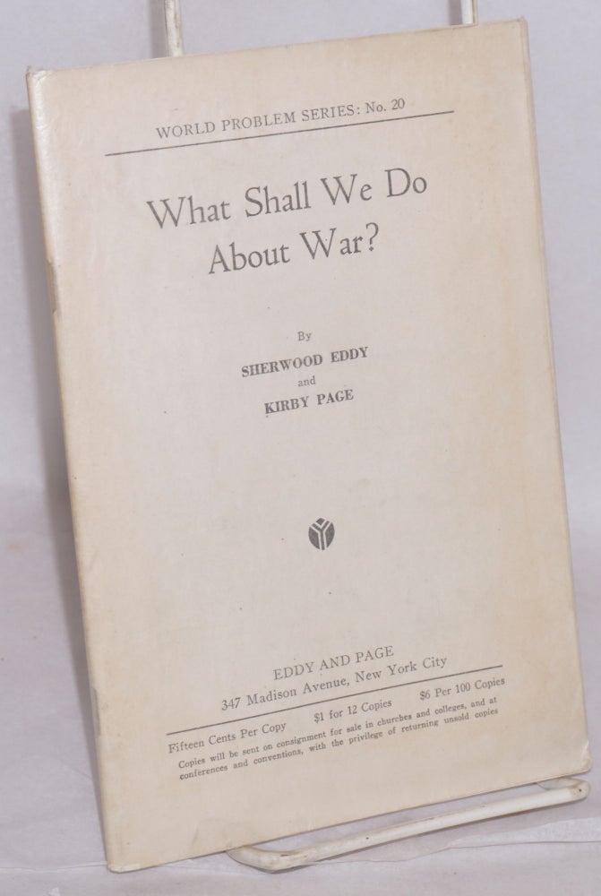 Cat.No: 155984 What shall we do about war? Sherwood Eddy, Kirby Page.