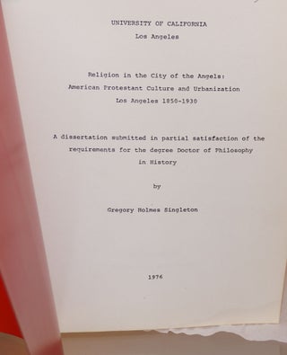 Religion in the City of Angels: American Protestant culture and urbanization, Los Angeles 1850 - 1930; a dissertation submitted in partial satisfaction of the requirements for ther degree Doctor of Philosophy in History
