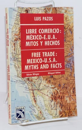 Cat.No: 155992 Libre commercio: México - E.U.A. mitos y hechos; Free trade:...