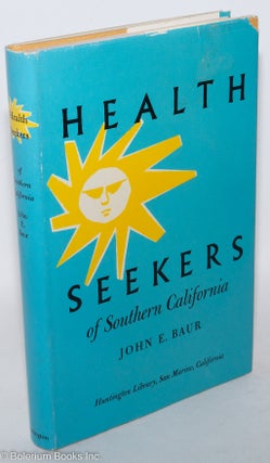 Cat.No: 156003 The Health Seekers of Southern California, 1870-1900. John E. Baur