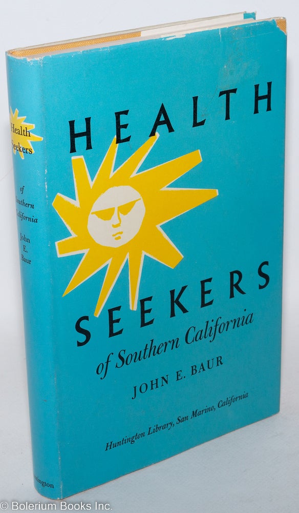 Cat.No: 156003 The Health Seekers of Southern California, 1870-1900. John E. Baur.
