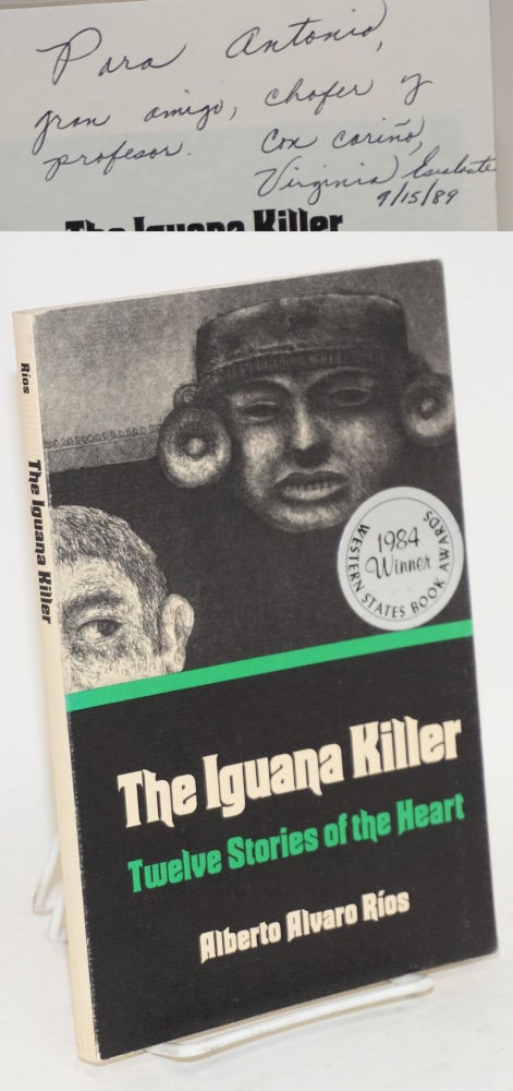 Cat.No: 156031 The iguana killer; twelve stories of the heart. Alberto Alvaro Ríos, Antonio Pazos.