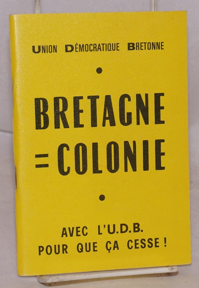 Cat.No: 156171 Bretagne = colonie: avec l'U.D.B. pour que ça cesse! Union Démocratique Bretonne.