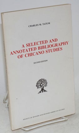 Cat.No: 156292 A selected and annotated bibliography of Chicano studies. Charles M. Tatum