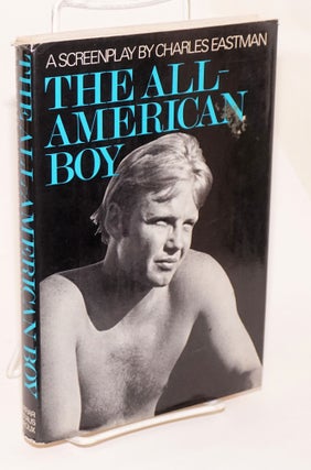 Cat.No: 156408 The All-American boy; a screenplay. Charles Eastman