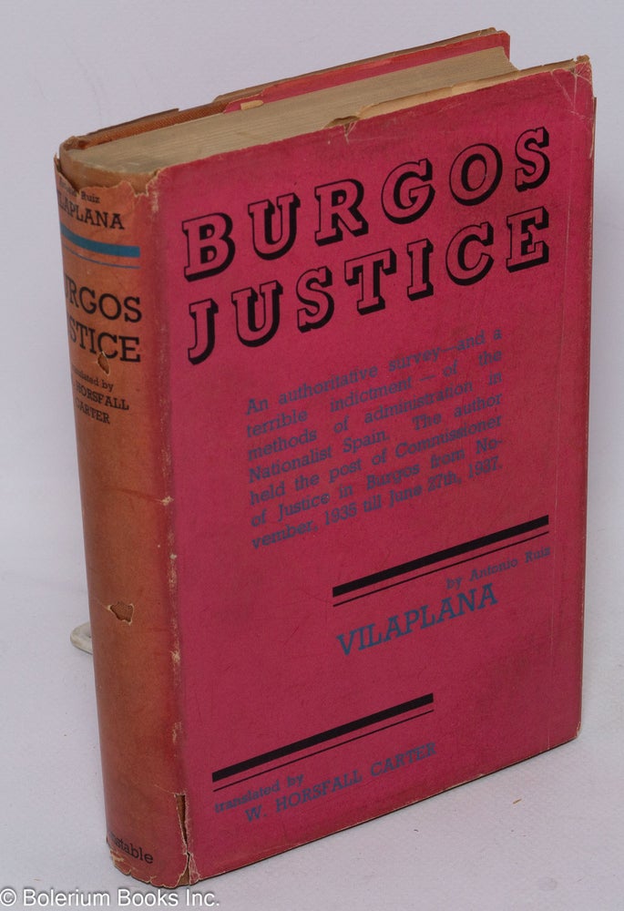 Cat.No: 156417 Burgos justice; a year's experience of Nationalist Spain, translated by W. Horsfall Carter. Antonio Ruiz Vilaplana.