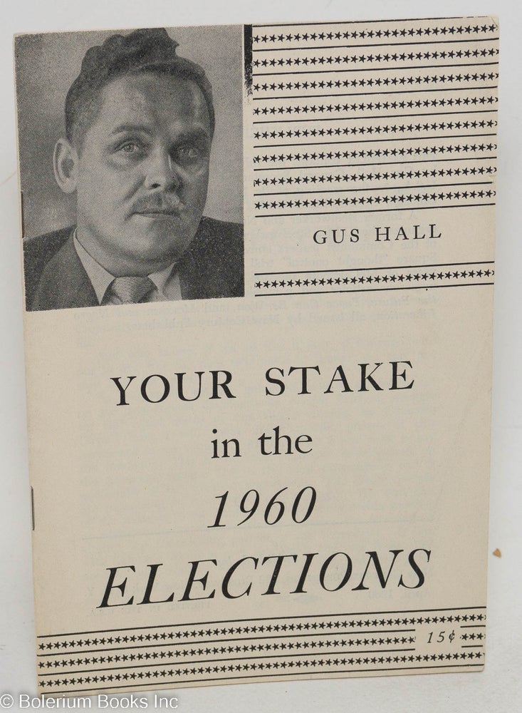 Cat.No: 156456 Your stake in the 1960 elections. Gus Hall.