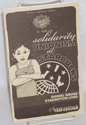 Cat.No: 156466 Solidarity unionism at Starbucks. Daniel Gross, Staughton Lynd