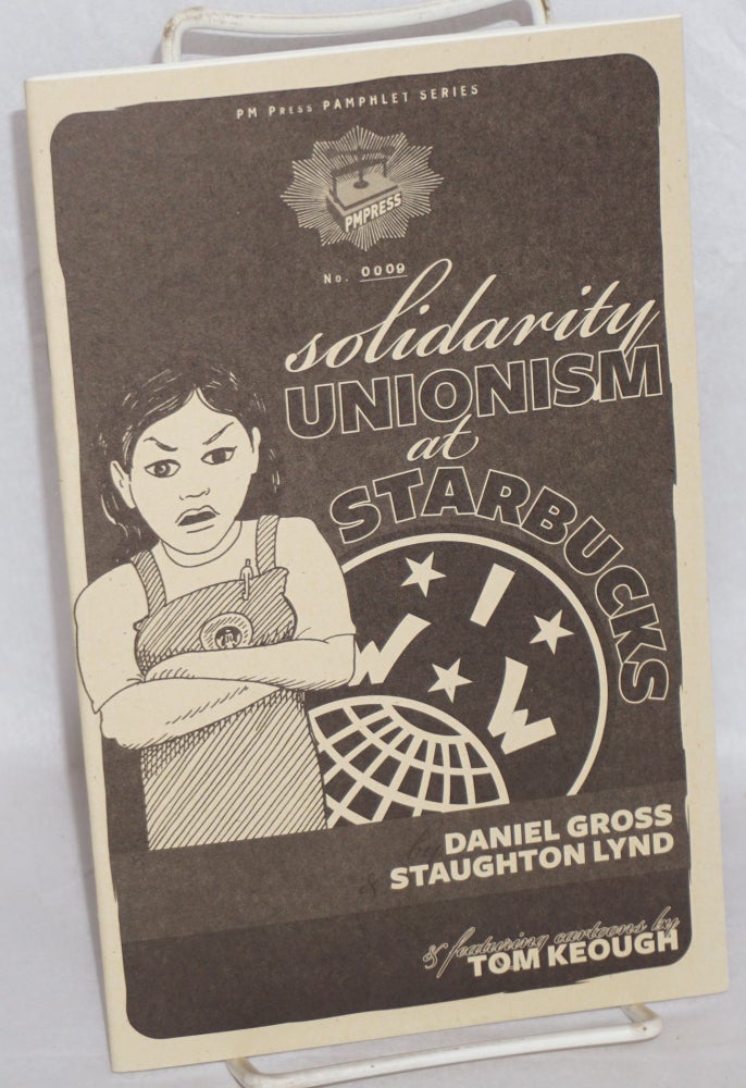 Cat.No: 156466 Solidarity unionism at Starbucks. Daniel Gross, Staughton Lynd.
