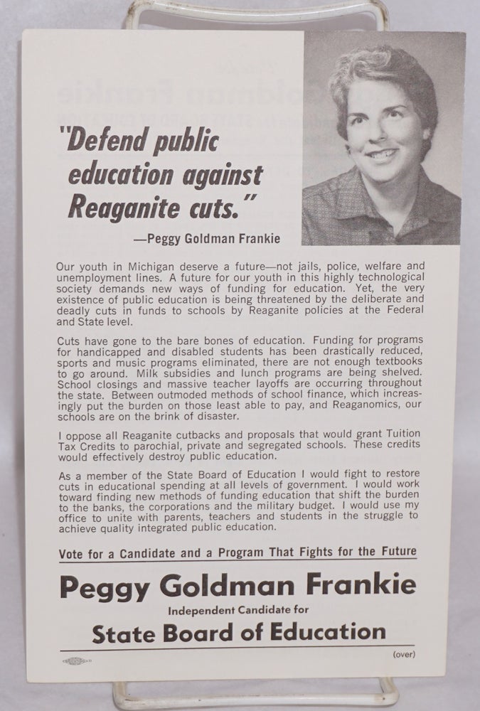 Cat.No: 156477 Vote for Peggy Goldman Frankie, independent candidate for State Board of Education. Defeat the Reaganites in 1982. Peggy Goldman Frankie.