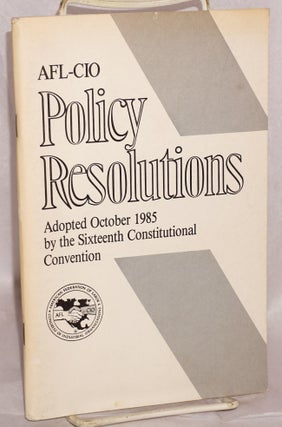 Cat.No: 156492 Policy Resolutions: Adopted October 1985 by the sixteenth constitutional...