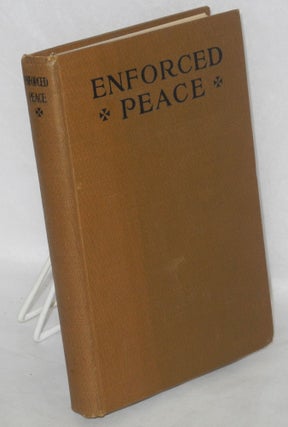 Cat.No: 156553 Enforced peace: proceedings of the First Annual National Assemblage of the...