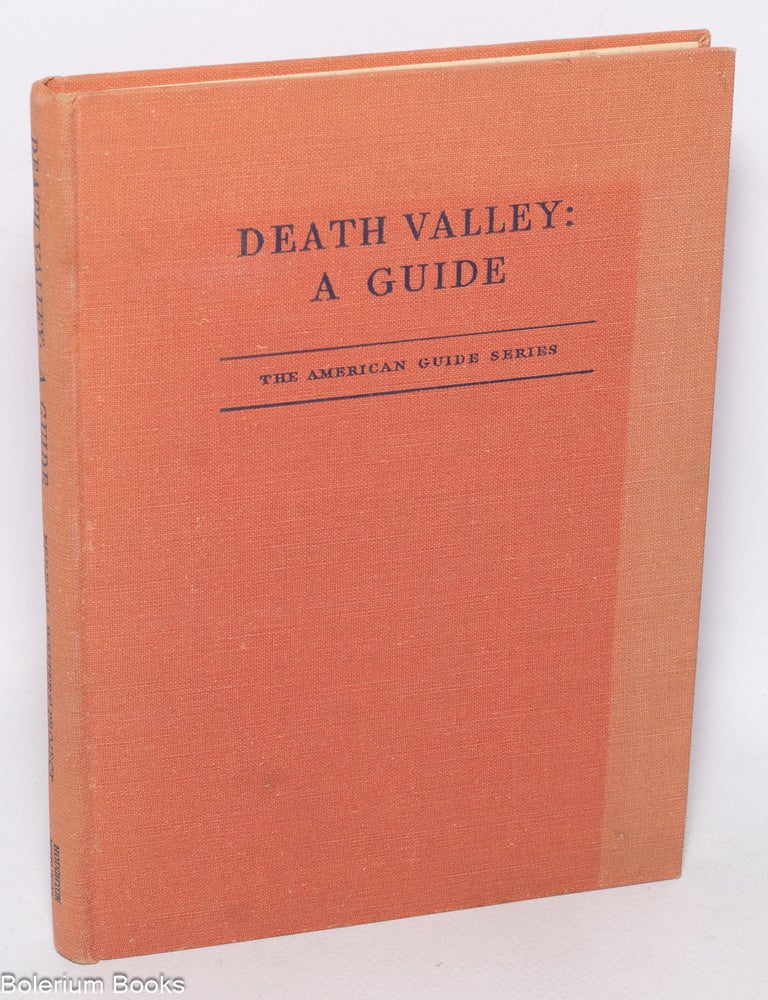 Cat.No: 156561 Death Valley: a guide; illustrated. written and Federal Writers' Project of the Works Progress Administration of Northern California.