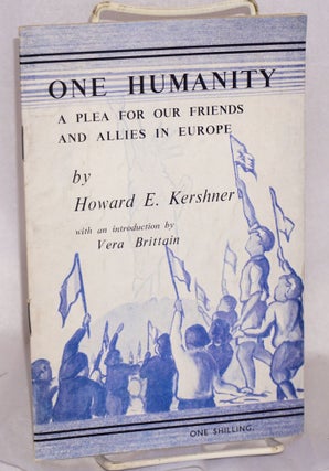 Cat.No: 156690 One Humanity: a plea for our friends and allies in Europe. Howard E....
