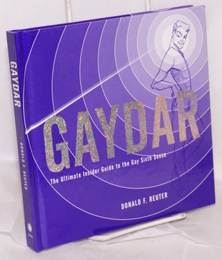 Cat.No: 156716 Gaydar; the ultimate insider guide to the gay sixth sense. Donald F. Reuter