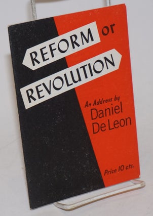 Cat.No: 156734 Reform or revolution. Daniel De Leon