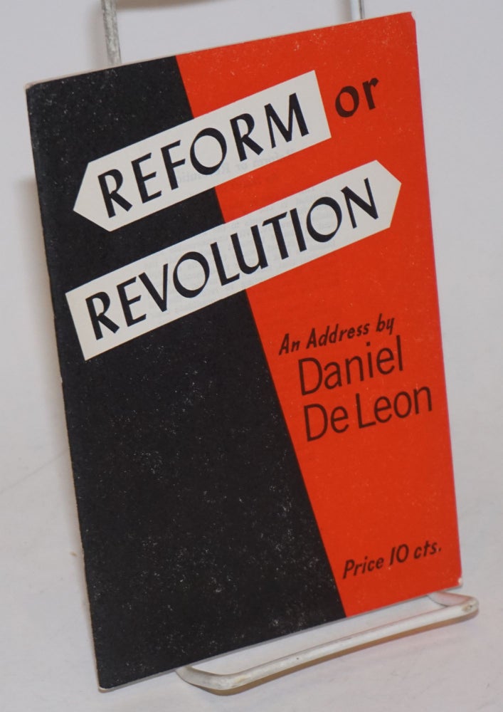 Cat.No: 156734 Reform or revolution. Daniel De Leon.