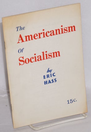 Cat.No: 156768 The Americanism of Socialism. Eric Hass