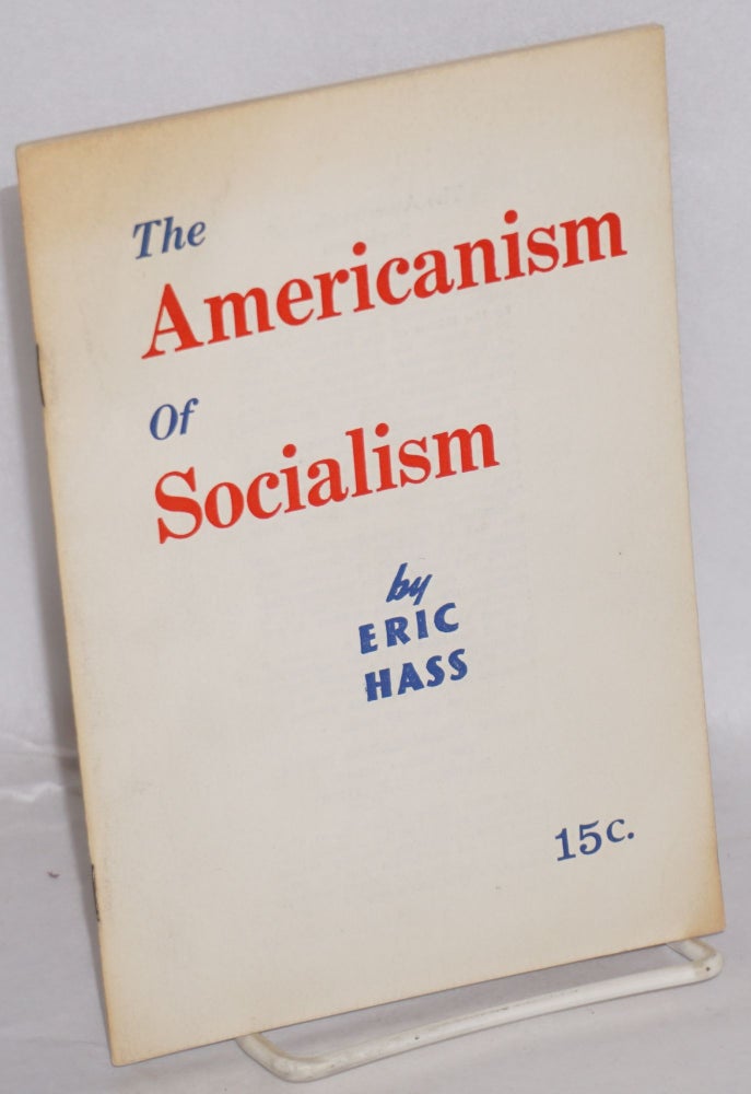 Cat.No: 156768 The Americanism of Socialism. Eric Hass.