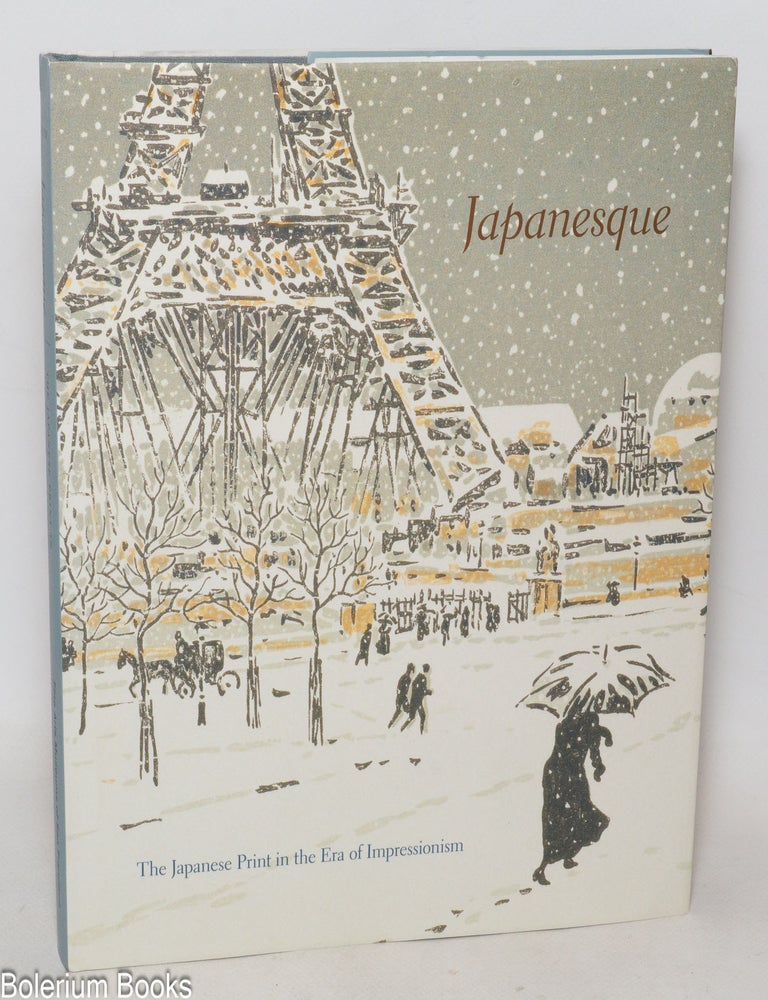 Cat.No: 156790 Japanesque: the Japanese print in the era of Impressionism. Karin Breuer.