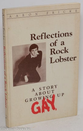 Cat.No: 15680 Reflections of a Rock Lobster; a story about growing up gay. Aaron Fricke
