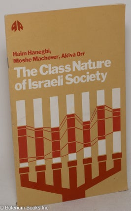Cat.No: 156872 The class nature of Israeli society. Haim Hanegbi, Moshe Machover Akiva...