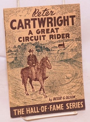 Cat.No: 156910 Peter Cartwright; a great circuit rider. Bessie G. Olson