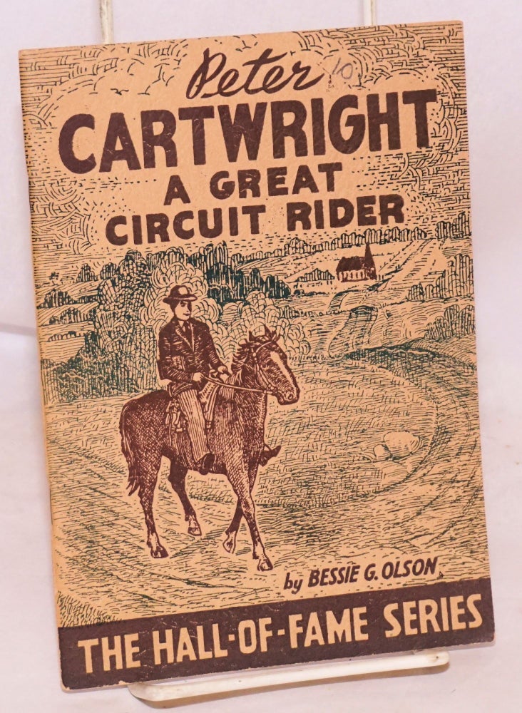 Cat.No: 156910 Peter Cartwright; a great circuit rider. Bessie G. Olson.