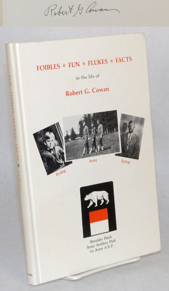 Cat.No: 156975 Foibles, fun, flukes, facts of life in World War I, San Francisco, France, Oakland and Los Angeles. Robert G. Cowan, co-ordinator Roger M. Baty.