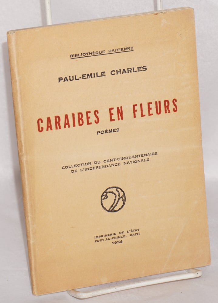 Cat.No: 157039 Caraibes en Fleurs: poémes. Collection du cent-cinquantenaire de l'independance nationale. Paul-Emile Charles.