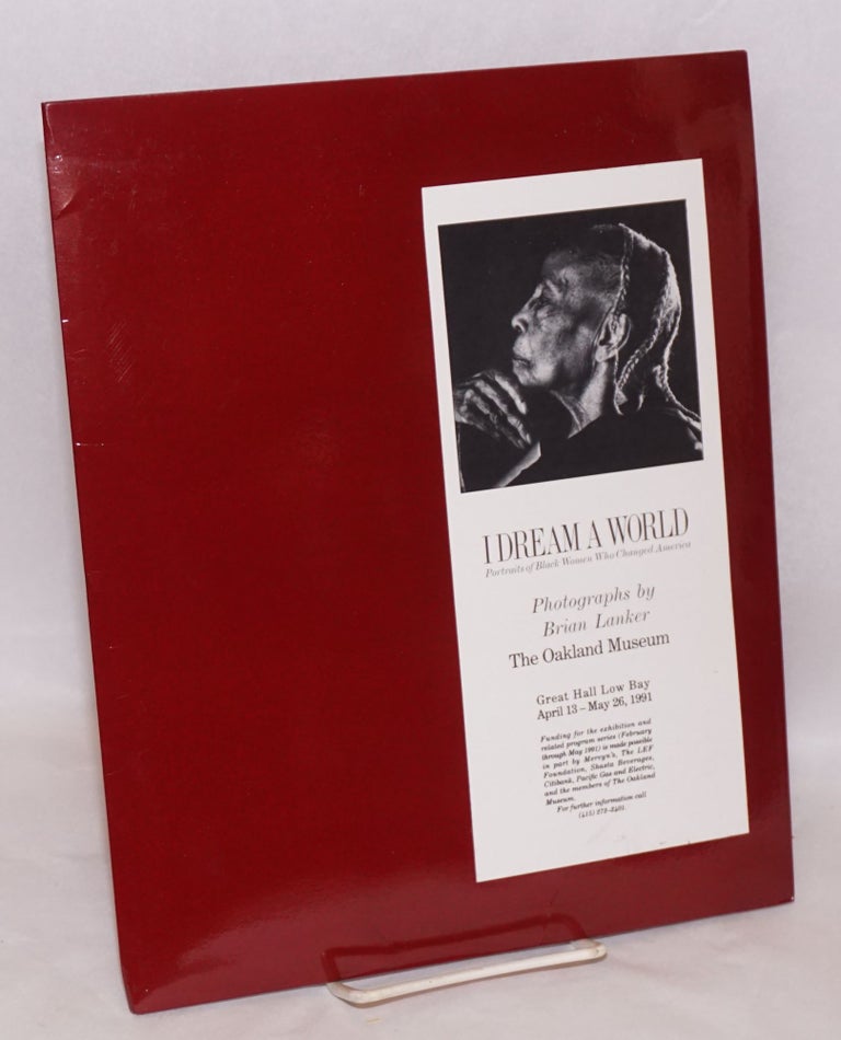 Cat.No: 157080 I Dream a World: portraits of Black women who changed America [publicity packet for the exhibit at the Oakland Museum 1991]. Brian Lanker, Pele DeLappe.