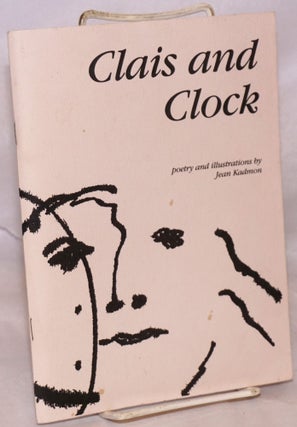 Cat.No: 157157 Clais and Clock: poetry and illustrations. Jean Kadmon