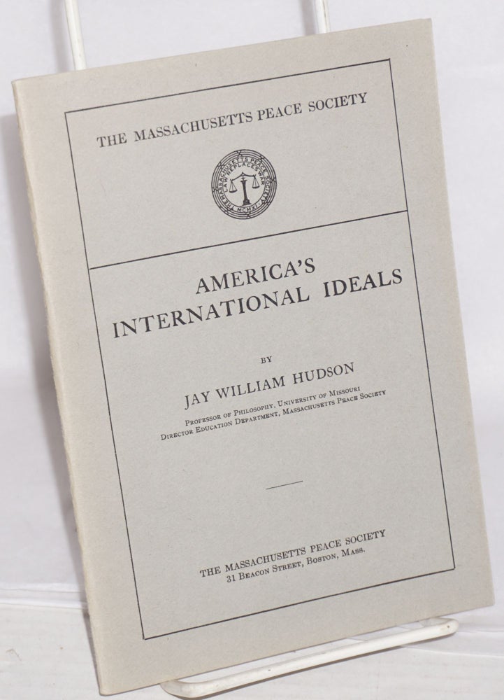 Cat.No: 157165 America's International Ideals. Jay William Hudson.