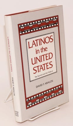 Cat.No: 157264 Latinos in the United States; the sacred and the political. David T. Abalos