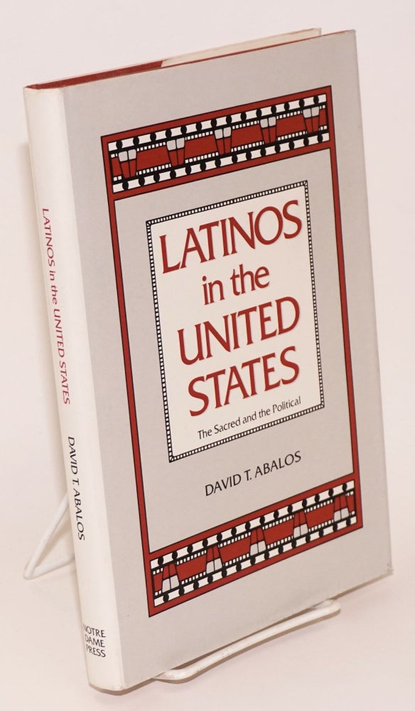 Cat.No: 157264 Latinos in the United States; the sacred and the political. David T. Abalos.