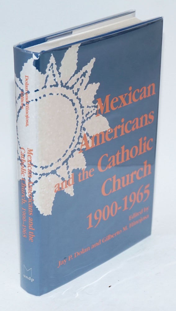 Cat.No: 157267 Mexican Americans and the Catholic Church, 1900 - 1965. Jay P. Dolan, Gilberto M. Hinojosa.