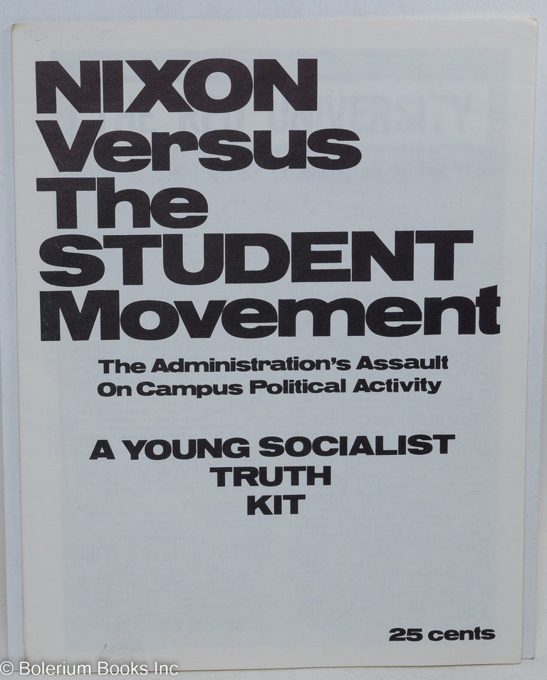Cat.No: 157274 Nixon versus the student movement. The administration's assault on campus political activity. Young Socialist Alliance.