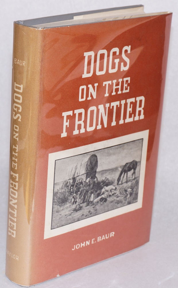 Cat.No: 157295 Dogs on the frontier. John E. Baur.