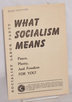 Cat.No: 157376 What socialism means: peace, plenty and freedom for you! Socialist Labor...
