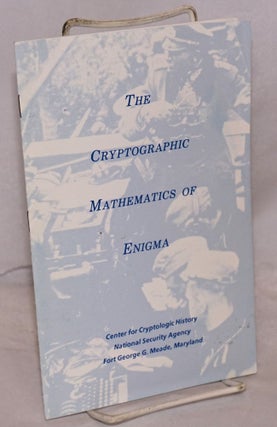 Cat.No: 157385 The Cryptographic Mathematics of Enigma. A. Ray Miller
