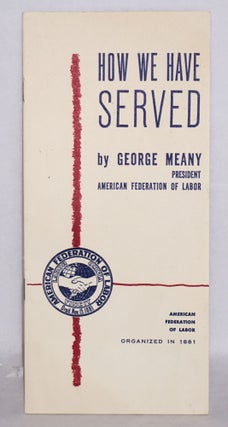 Cat.No: 157398 How we have served. George Meany