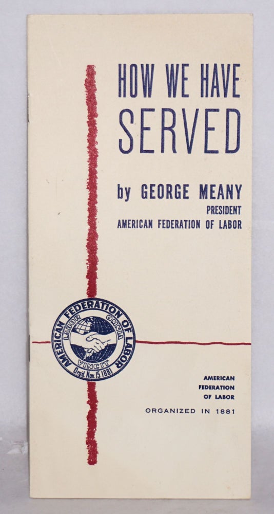 Cat.No: 157398 How we have served. George Meany.