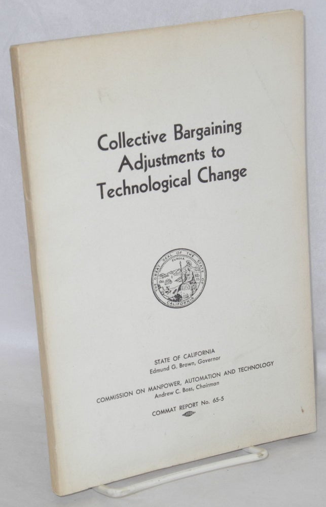 Cat.No: 157408 Collective bargaining adjustments to technological change. Division of Labor Statistics and Research California. Department of Industrial Relations.