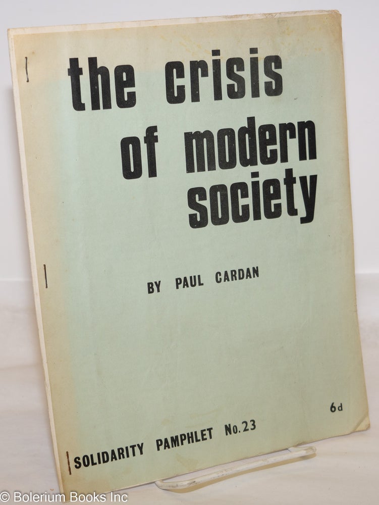 Cat.No: 157419 The crisis of modern society. Paul Cardan, Cornelius Castoriadis.