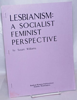 Cat.No: 157492 Lesbianism: a socialist feminist perspective. Susan Williams