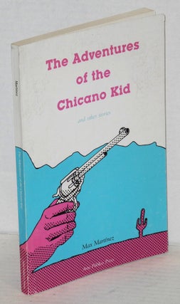 Cat.No: 157574 The Adventures of the Chicano Kid and other stories. Max Martínez