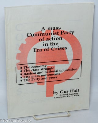 Cat.No: 157578 A mass Communist Party of action in the era of crises: the economy, the...